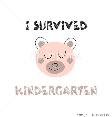 I survived kindergarten doodle Scandinavian style illustration. Pink cute bear face smiling. 103956139
