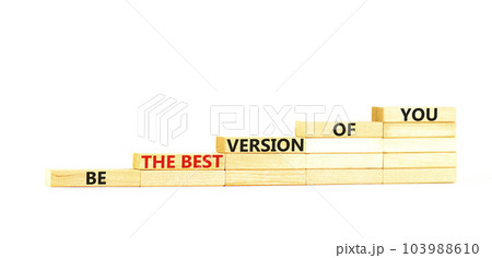 Motivational and inspirational symbol. Concept words Be the best version of you on wooden block. Beautiful white table white background. Business motivational inspirational concept. Copy space. 103988610