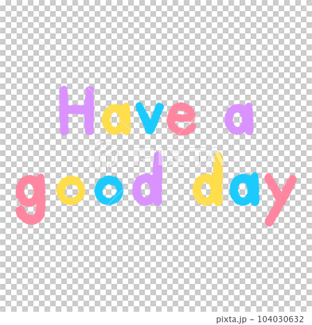 Have a nice good holiday Have a nice good holiday 104030632