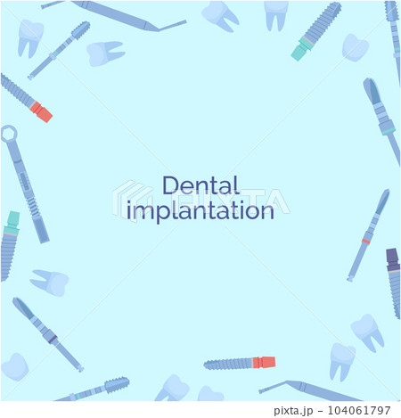 Dental tools for dental implants. Medical metal and titanium. Vector illustration, in a flat style. Poster to the clinic, image for instructions for dentists, training books. Isolated on white. 104061797
