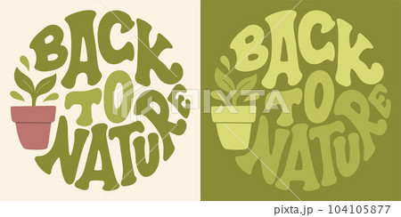 Groovy lettering Back to nature. Retro slogan in round shape. Trendy groovy print design for posters, cards, tshirts. 104105877