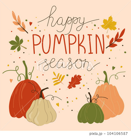 Happy Pumpkin Season. Autumn pumpkin season card with lettering. Vector illustration. Modern design elements. Seasonal celebration. Happy Pumpkin Season. Autumn pumpkin season card with lettering. Vector illustration. Modern design elements. Seasonal celebration. 104106587