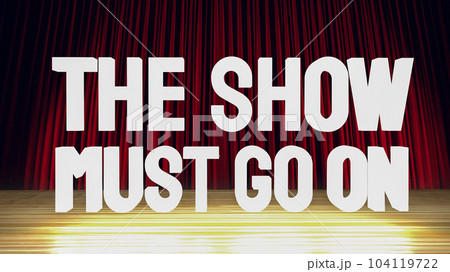 The show must go on text on stage 3d rendering 104119722