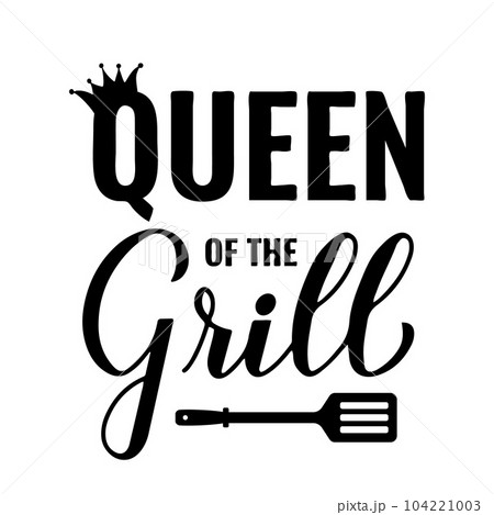 Queen of the Grill calligraphy hand lettering isolated on white. Funny BBQ quote,. Vector template for typography poster, banner, flyer, sticker, t-shirt, etc 104221003