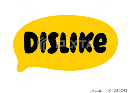 DISLIKE Speech Bubble. DisLike Text. Vector illustration DISLIKE Speech Bubble. DisLike Text. Vector illustration 104229241