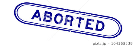 Grunge blue aborted word rubber seal stamp on white background Grunge blue aborted word rubber seal stamp on white background 104368339