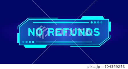 Futuristic hud banner that have word no refunds on user interface screen on blue background 104369258