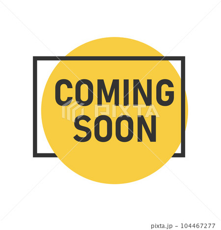 Coming soon banner icon in flat style. Promotion label vector illustration on isolated background. Open poster sign business concept. 104467277