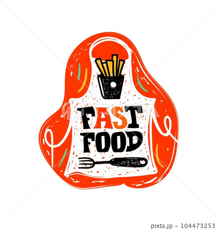 Fast food lettering. Chef apron. Fried potato. Kitchen fork. Abstract color paint shapes. Restaurant logo sticker. Burger cooking. Snack preparation. Doodle drawing. Text phrase. Vector cafe banner 104473253