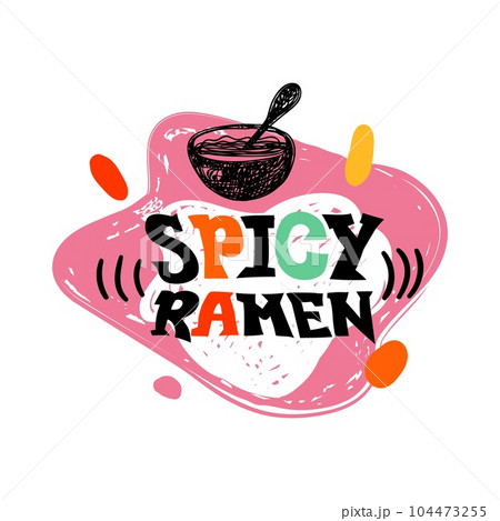 Fast food lettering. Spicy ramen. Asian soup. Noodle bowl. Japanese pasta. Abstract paint shapes. Hot meal menu. Restaurant logo sticker. Asia cuisine. Doodle drawing. Text phrase. Vector cafe banner 104473255