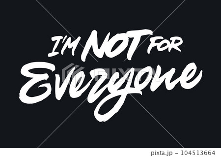 I'm Not For Everyone I'm Not For Everyone 104513664