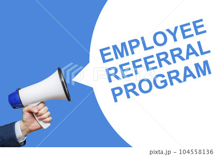 A hand is holding a megaphone with speech bubble Employee Referral Program A hand is holding a megaphone with speech bubble Employee Referral Program 104558136