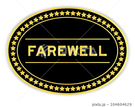 Black and gold color oval label sticker with word farewell on white background Black and gold color oval label sticker with word farewell on white background 104604629