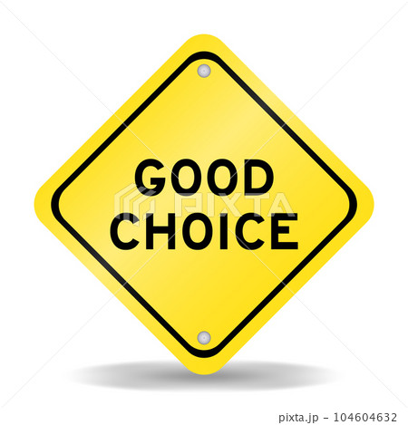 Yellow color transportation sign with word good choice on white background 104604632