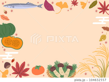 秋の食材と紅葉のフレーム 秋の食材と紅葉のフレーム 104632557