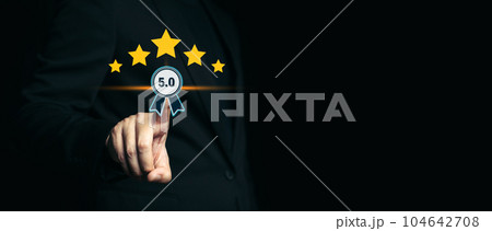 Customer service. Best Business Rating Experience satisfaction survey concept. Businessman's hand chooses 5 star satisfaction. Customer service. Best Business Rating Experience satisfaction survey concept. Businessman's hand chooses 5 star satisfaction. 104642708
