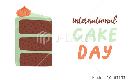 International Cake Day poster with the inscription. A piece of cake text. Banner and flyer design. Vector illustration. International Cake Day poster with the inscription. A piece of cake text. Banner and flyer design. Vector illustration. 104651554