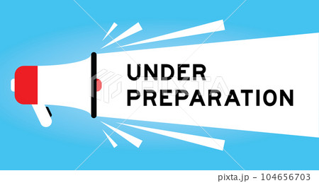 Color megaphone icon with word under preparation in white banner on blue background Color megaphone icon with word under preparation in white banner on blue background 104656703
