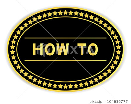 Black and gold color oval label sticker with word how to on white background 104656777