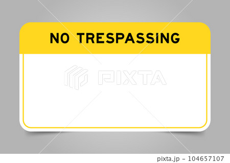 Label banner that have yellow headline with word no trespassing and white copy space, on gray background 104657107