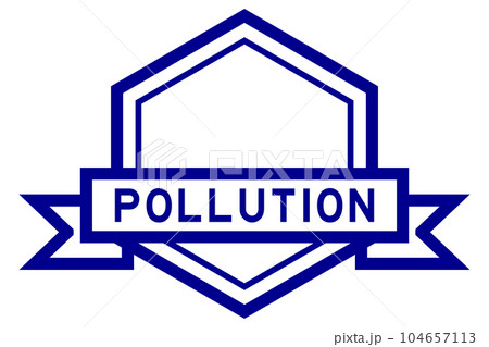Vintage blue color hexagon label banner with word pollution on white background Vintage blue color hexagon label banner with word pollution on white background 104657113