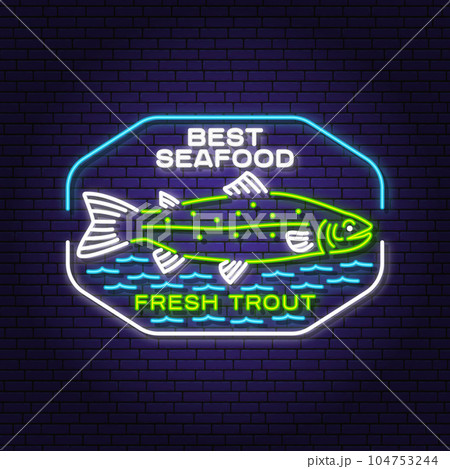 Best seafood neon sign. Fresh trout. Vector illustration. For seafood emblem, sign, patch, shirt, menu restaurants, fish markets, stores. Neon sign, bright signboard light banner. Best seafood neon sign. Fresh trout. Vector illustration. For seafood emblem, sign, patch, shirt, menu restaurants, fish markets, stores. Neon sign, bright signboard light banner. 104753244