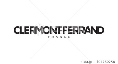 Clermont Ferrand in the France emblem. The design features a geometric style, vector illustration with bold typography in a modern font. The graphic slogan lettering. 104780250