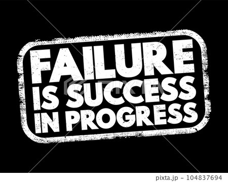 Failure Is Success In Progress text stamp, concept background 104837694