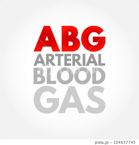 ABG Arterial Blood Gas - test measures the acidity and the levels of oxygen and carbon dioxide in the blood from an artery, acronym text concept background 104837745