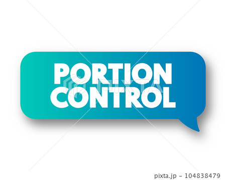 Portion Control - choosing a healthy amount of a certain food, text concept message bubble 104838479