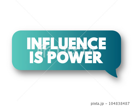 Influence is Power text message bubble, concept background 104838487