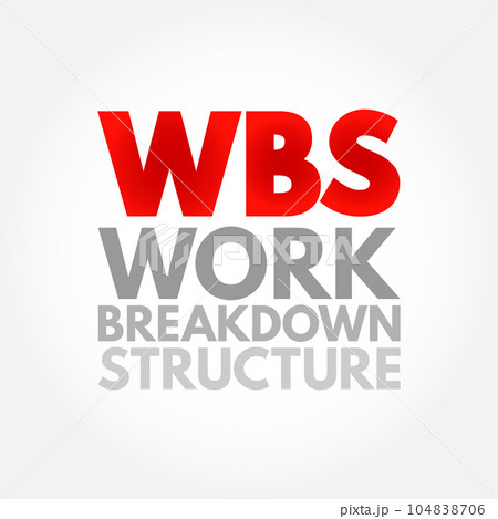 WBS Work Breakdown Structure - deliverable-oriented breakdown of a project into smaller components, acronym text stamp 104838706