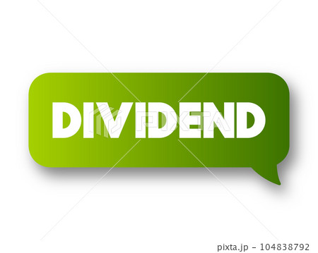 Dividend - distribution of profits by a corporation to its shareholders, text concept message bubble 104838792