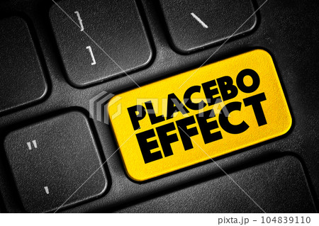 Placebo Effect - when a person's physical or mental health appears to improve after taking a placebo or 'dummy' treatment, text button on keyboard Placebo Effect - when a person's physical or mental health appears to improve after taking a placebo or 'dummy' treatment, text button on keyboard 104839110