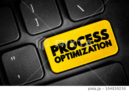 Process Optimization - discipline of adjusting a process so as to optimize some specified set of parameters without violating some constraint, text button on keyboard 104839230