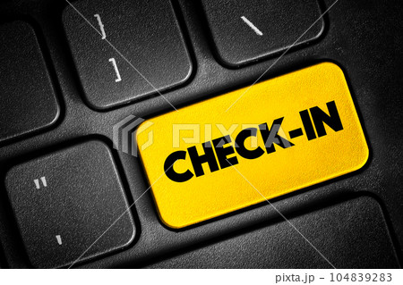 Check-In - process whereby people announce their arrival at an office, hotel, airport, hospital, seaport or event, text concept button on keyboard 104839283