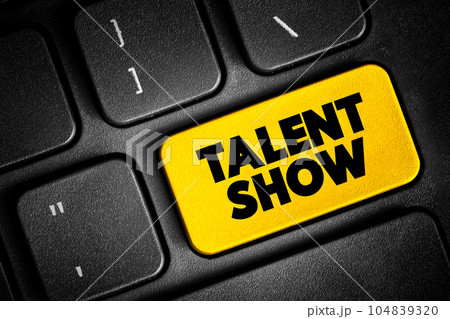 Talent show - event in which participants perform the activities to showcase skills, text button on keyboard 104839320