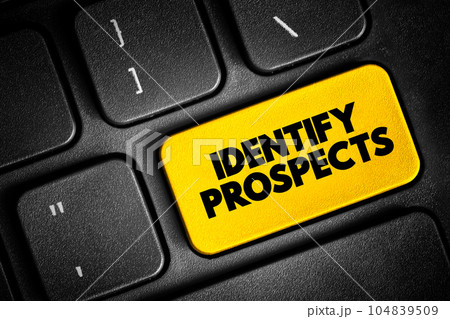 Identify Prospects text button on keyboard, concept background Identify Prospects text button on keyboard, concept background 104839509