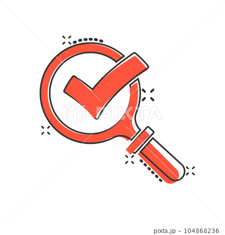Check mark with magnifying glass icon in comic style. Loupe accept cartoon vector illustration on white isolated background. Search checklist splash effect business concept. 104868236