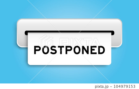 White coupon banner with word postponed from machine on blue color background White coupon banner with word postponed from machine on blue color background 104979153