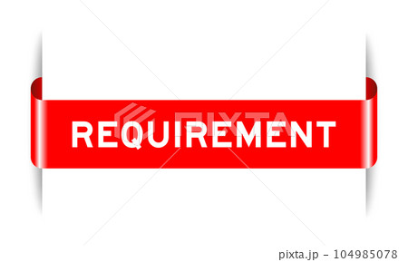 Red color inserted label banner with word requirement on white background Red color inserted label banner with word requirement on white background 104985078
