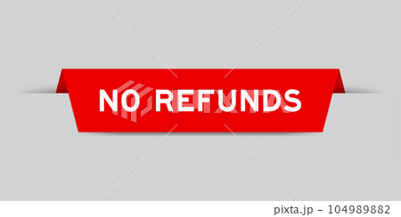 Red color inserted label with word no refunds on gray background 104989882