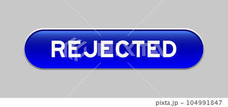 Blue color capsule shape button with word rejected on gray background 104991847