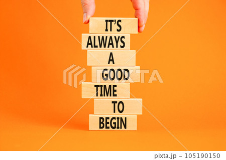 Good time to begin symbol. Concept words It is always a good time to begin on wooden blocks on a beautiful orange table orange background. Business motivational good time to begin concept. Copy space 105190150