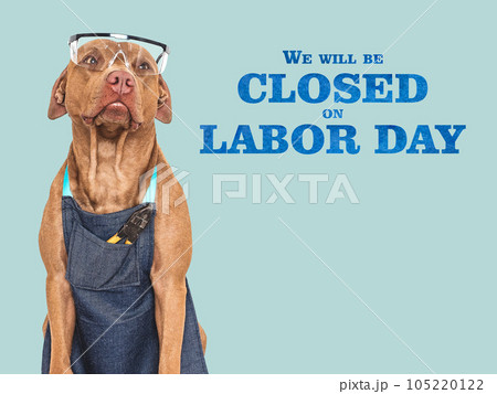 We will be closed on Labor Day. 105220122