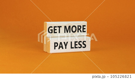 Get more pay less symbol. Concept words Get more pay less on wooden blocks on a beautiful orange table orange background. Business Get more pay less concept. Copy space. Get more pay less symbol. Concept words Get more pay less on wooden blocks on a beautiful orange table orange background. Business Get more pay less concept. Copy space. 105226821