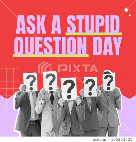 Composite of ask a stupid question day text over people holding question marks on red background Composite of ask a stupid question day text over people holding question marks on red background 105253529