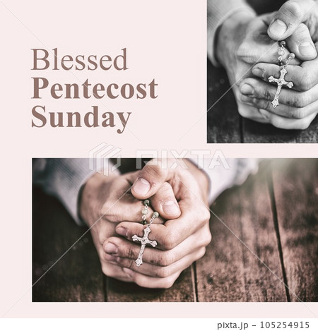 Blessed pentecost sunday text in brown on light pink and caucasian female hands holding crucifix Blessed pentecost sunday text in brown on light pink and caucasian female hands holding crucifix 105254915