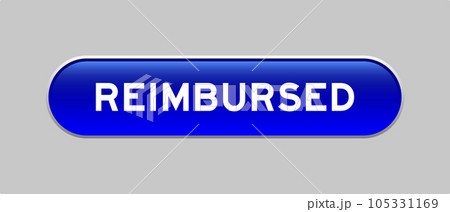 Blue color capsule shape button with word reimbursed on gray background 105331169