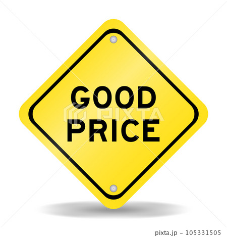Yellow color transportation sign with word good price on white background Yellow color transportation sign with word good price on white background 105331505